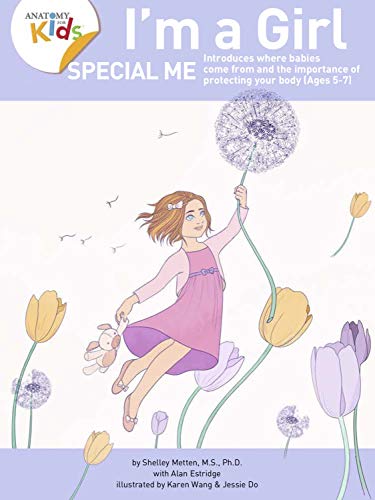 I'm a Girl, Special Me (Ages 5-7) Anatomy For Kids Book Introduces Girl Anatomy, Where Babies Come From And Importance of Protecting Her Body (2nd Edition) - Orginal Pdf